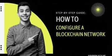 Step-by-Step Guide: How to Configure a Blockchain Network